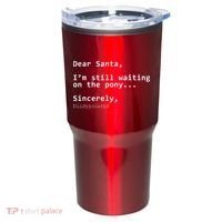 Dear Santa I'm Sincerely Disappointed No Pony Tumbler thumb 0