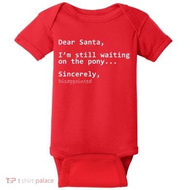 Dear Santa I'm Sincerely Disappointed No Pony Baby Bodysuit