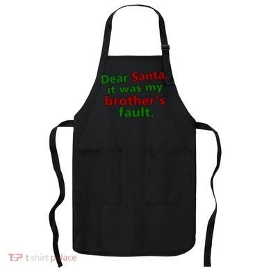 Dear Santa It Was My Brother's Fault Apron