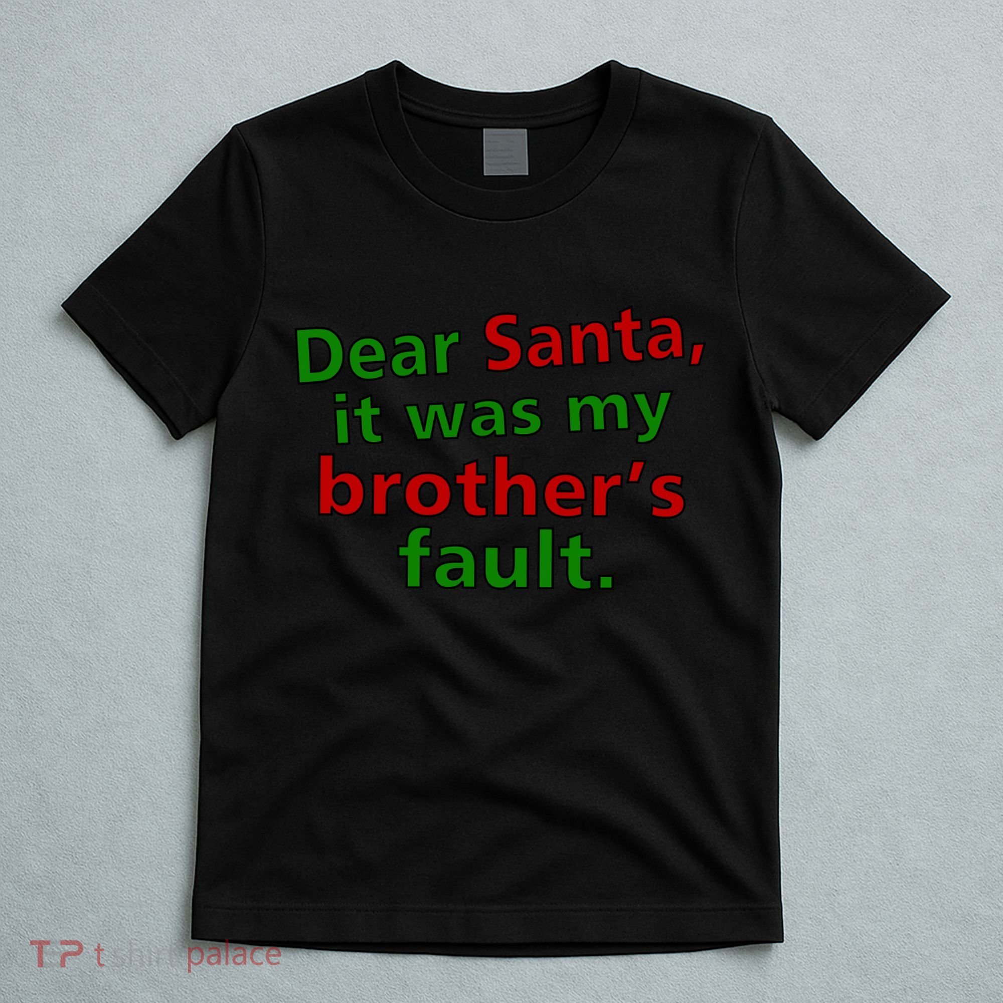 Dear Santa It Was My Brother's Fault T-Shirt