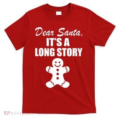 Dear Santa It's A Long Story T-Shirt