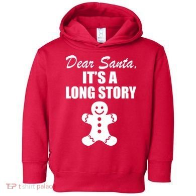 Dear Santa It's A Long Story Toddler Hoodie