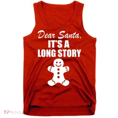 Dear Santa It's A Long Story Tank Top
