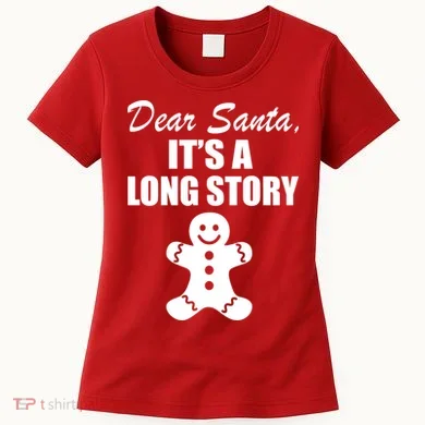 Dear Santa It's A Long Story Women's T-Shirt