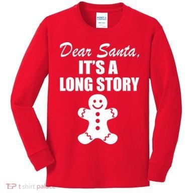 Dear Santa It's A Long Story Kids Long Sleeve Shirt