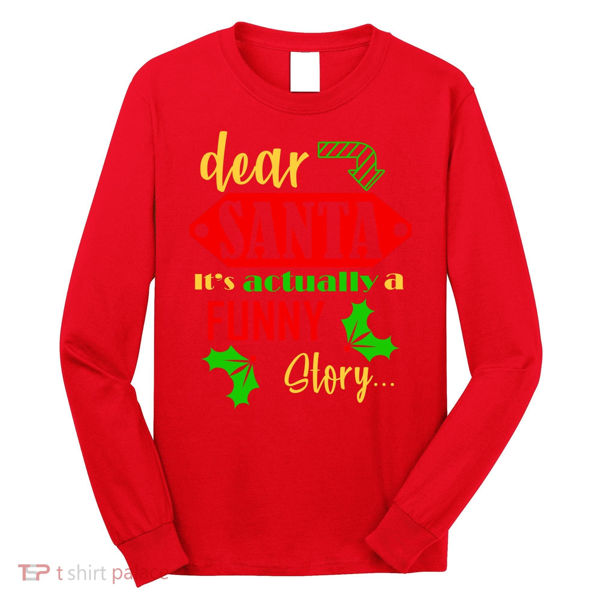 Dear Santa It's Actually A Funny Story Long Sleeve Shirt