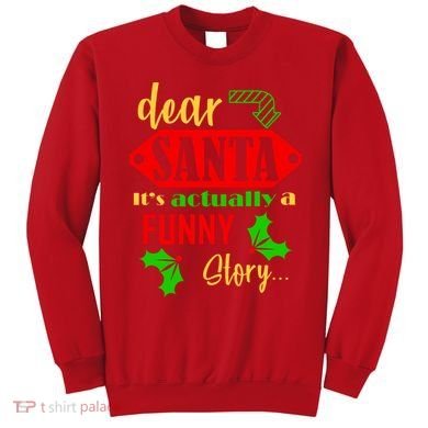 Dear Santa It's Actually A Funny Story Sweatshirt