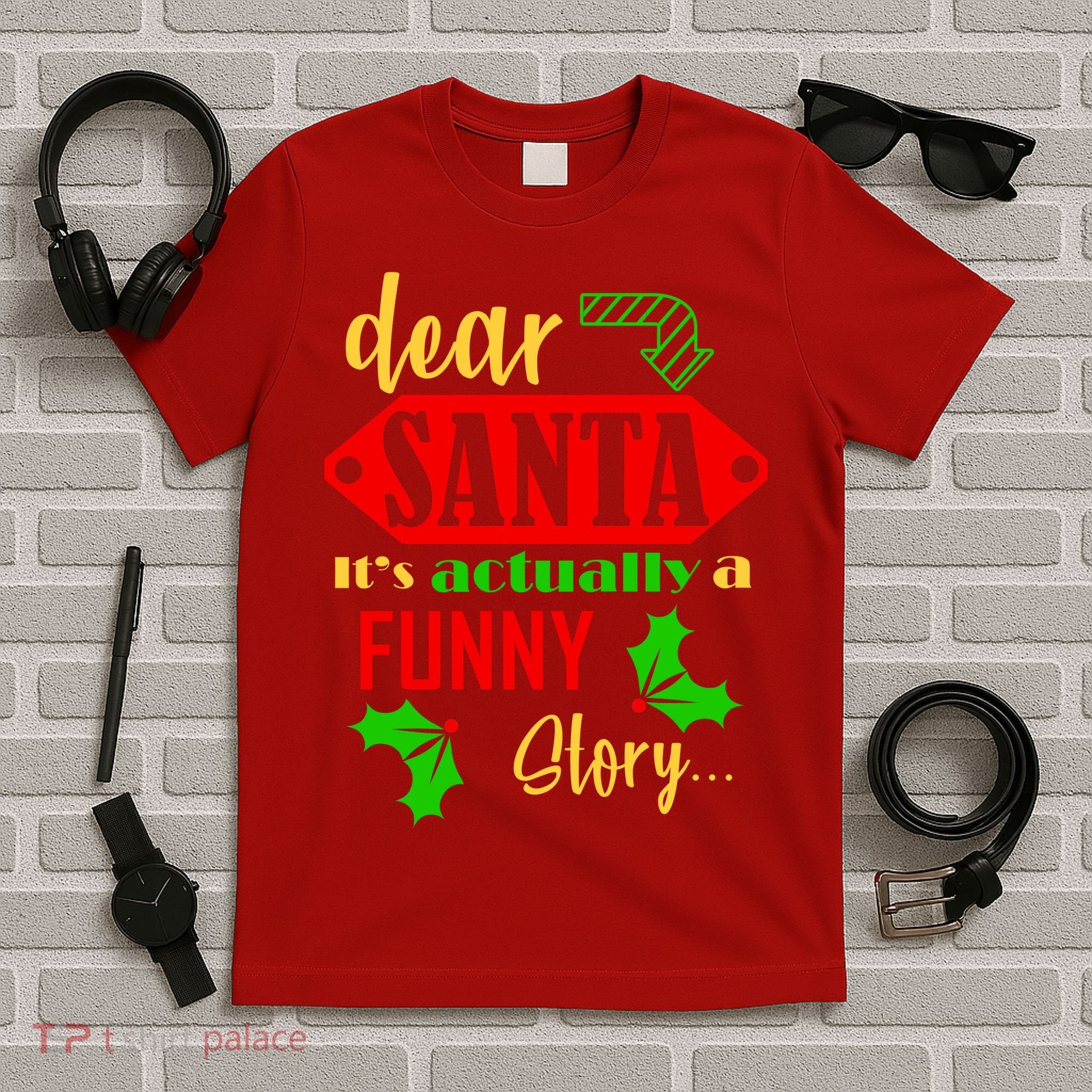 Dear Santa It's Actually A Funny Story T-Shirt
