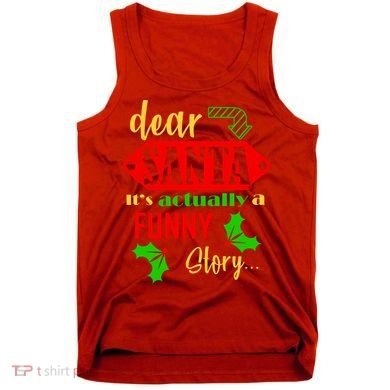 Dear Santa It's Actually A Funny Story Tank Top