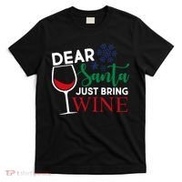 Dear Santa Just Bring Wine T-Shirt thumb 0