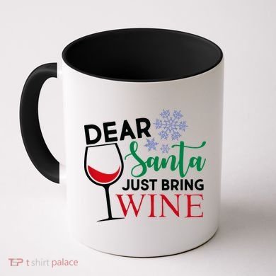Dear Santa Just Bring Wine Coffee Mug