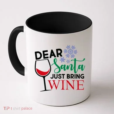 Dear Santa Just Bring Wine Coffee Mug
