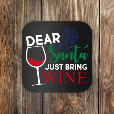 Dear Santa Just Bring Wine Coaster