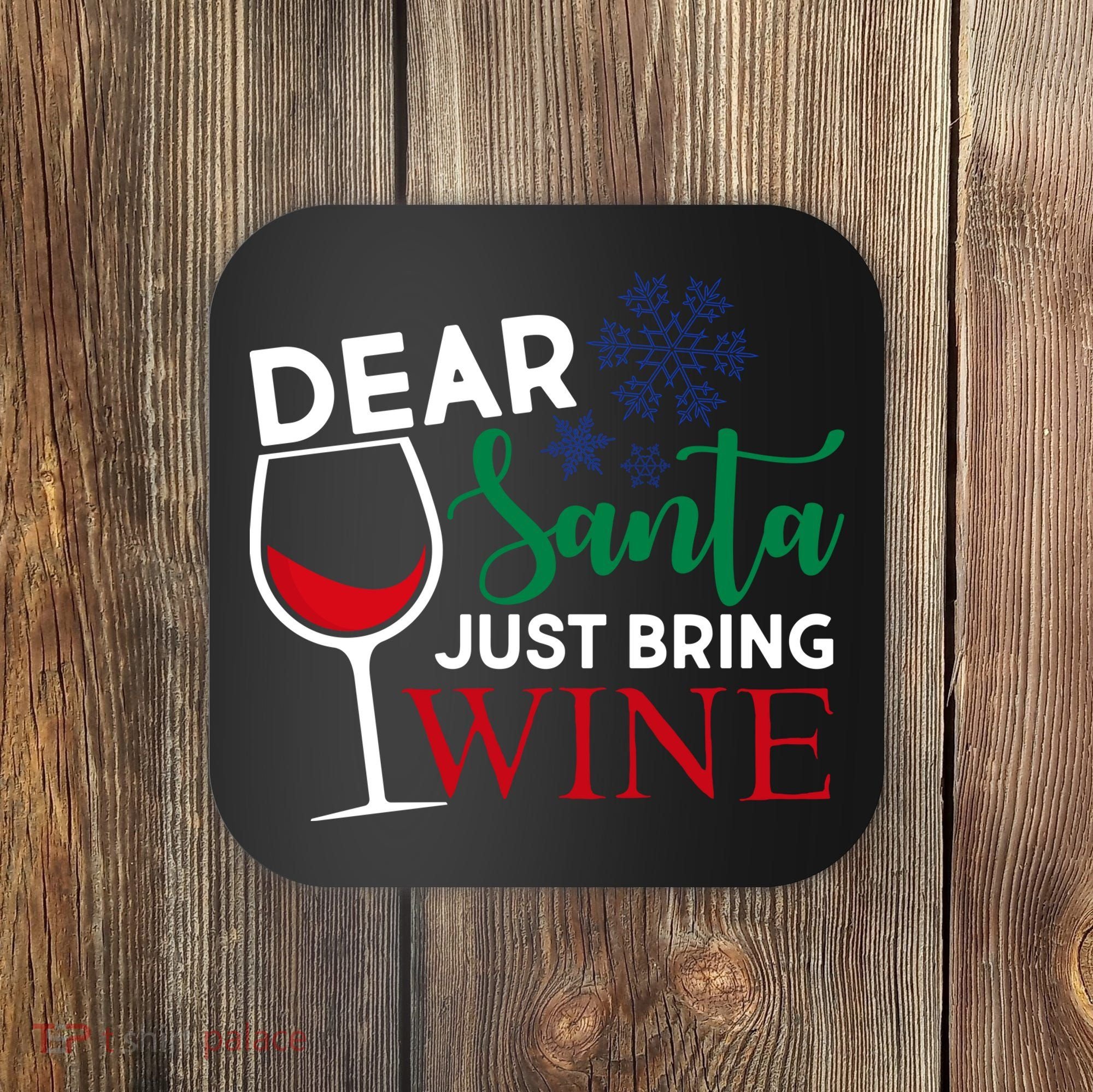 Dear Santa Just Bring Wine Coaster