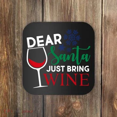 Dear Santa Just Bring Wine Coaster