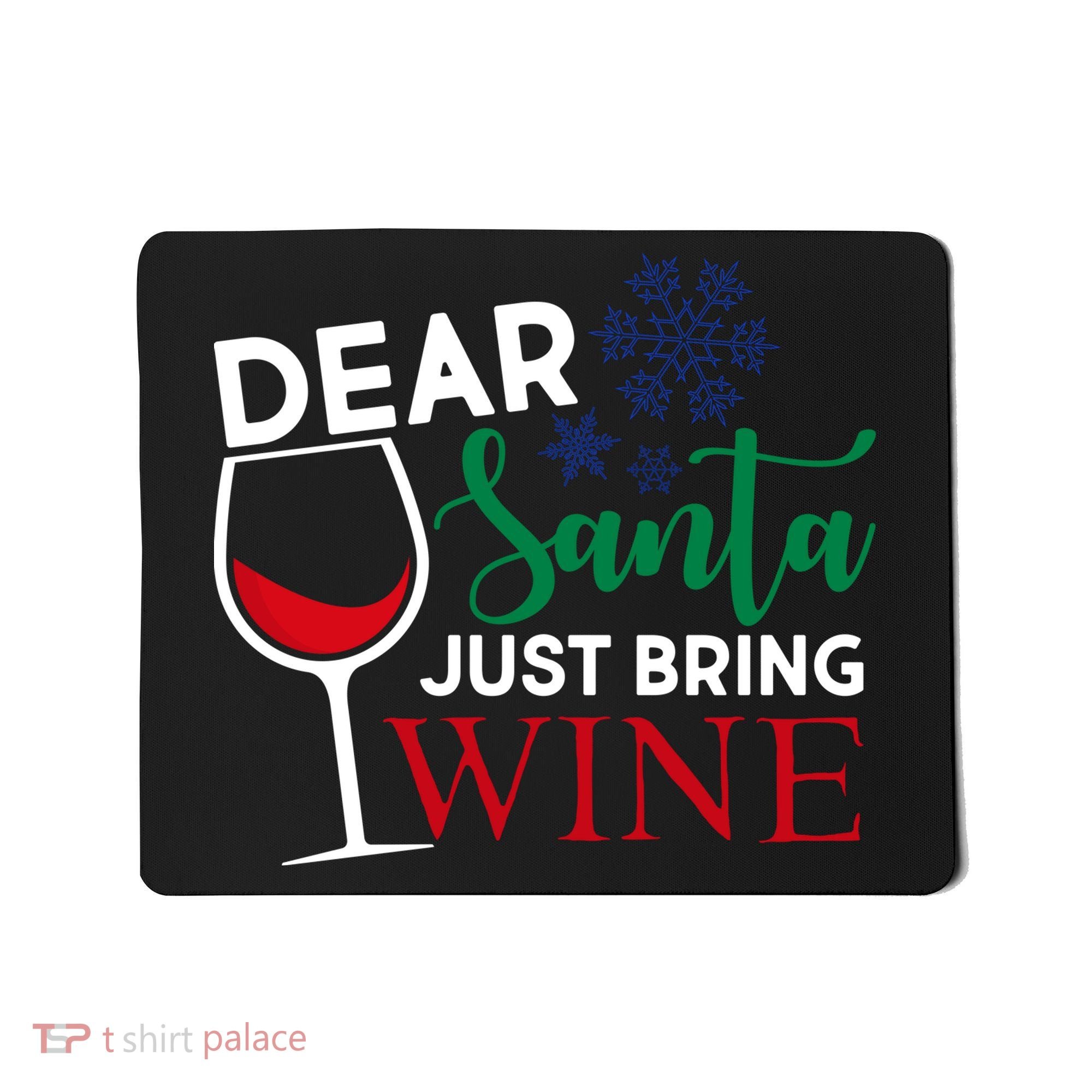 Dear Santa Just Bring Wine Mousepad