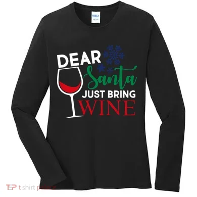 Dear Santa Just Bring Wine Women's Long Sleeve Shirt