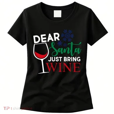 Dear Santa Just Bring Wine Women's T-Shirt