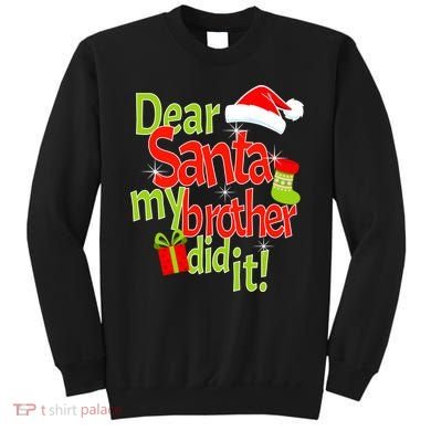 Dear Santa My Brother Did It Sweatshirt