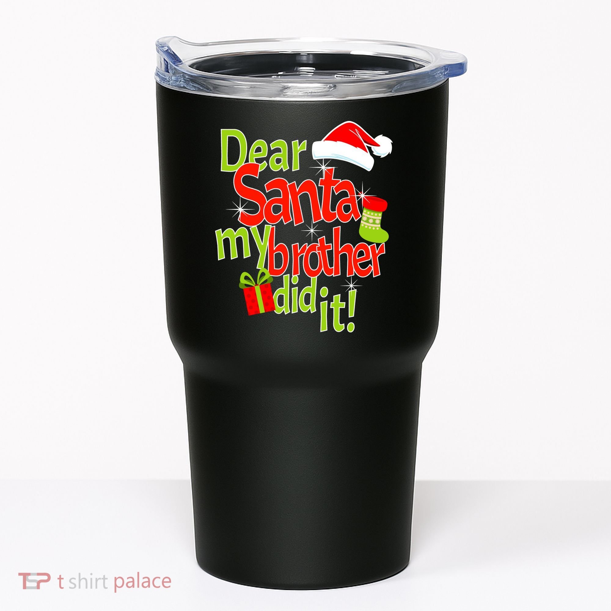 Dear Santa My Brother Did It Tumbler