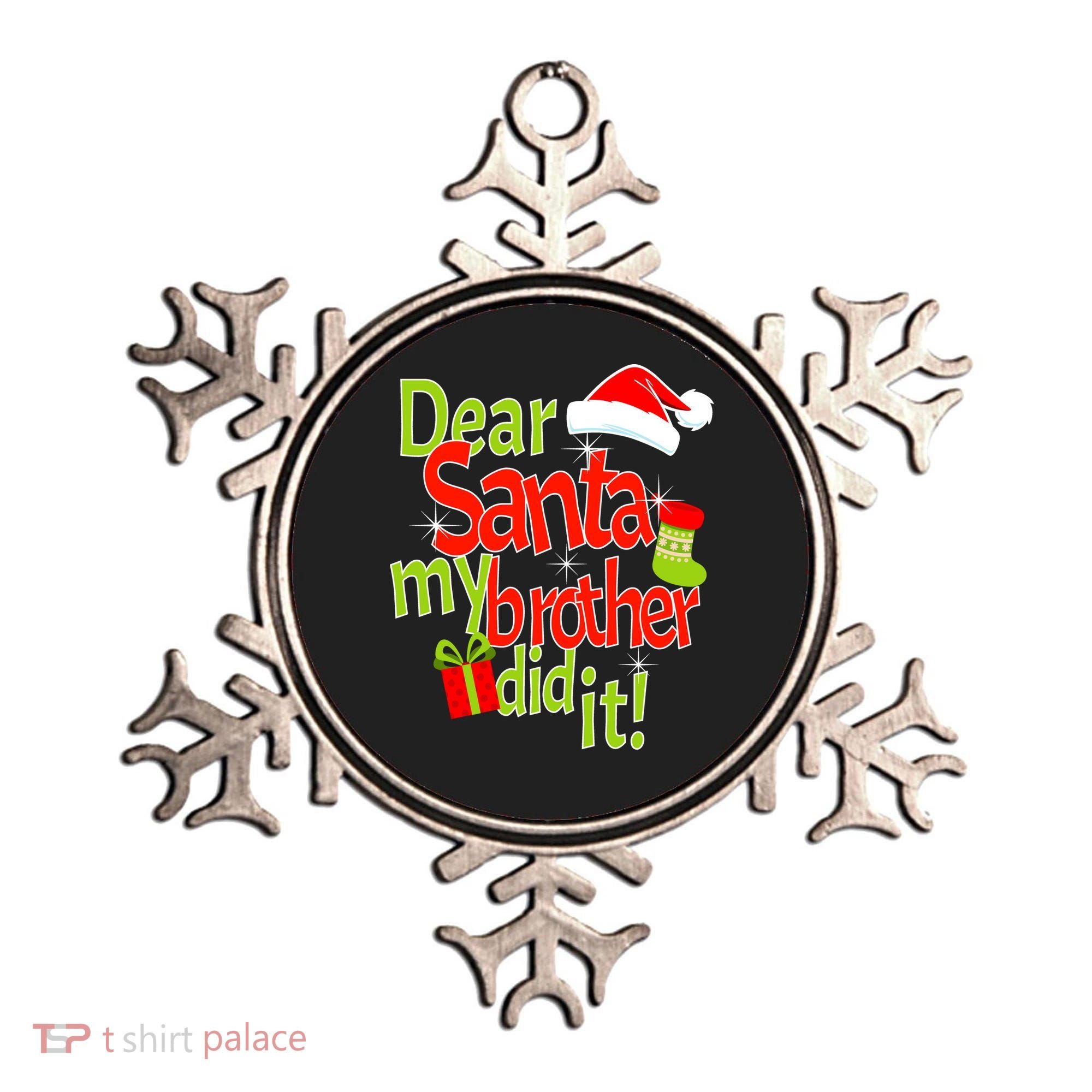 Dear Santa My Brother Did It Ornament