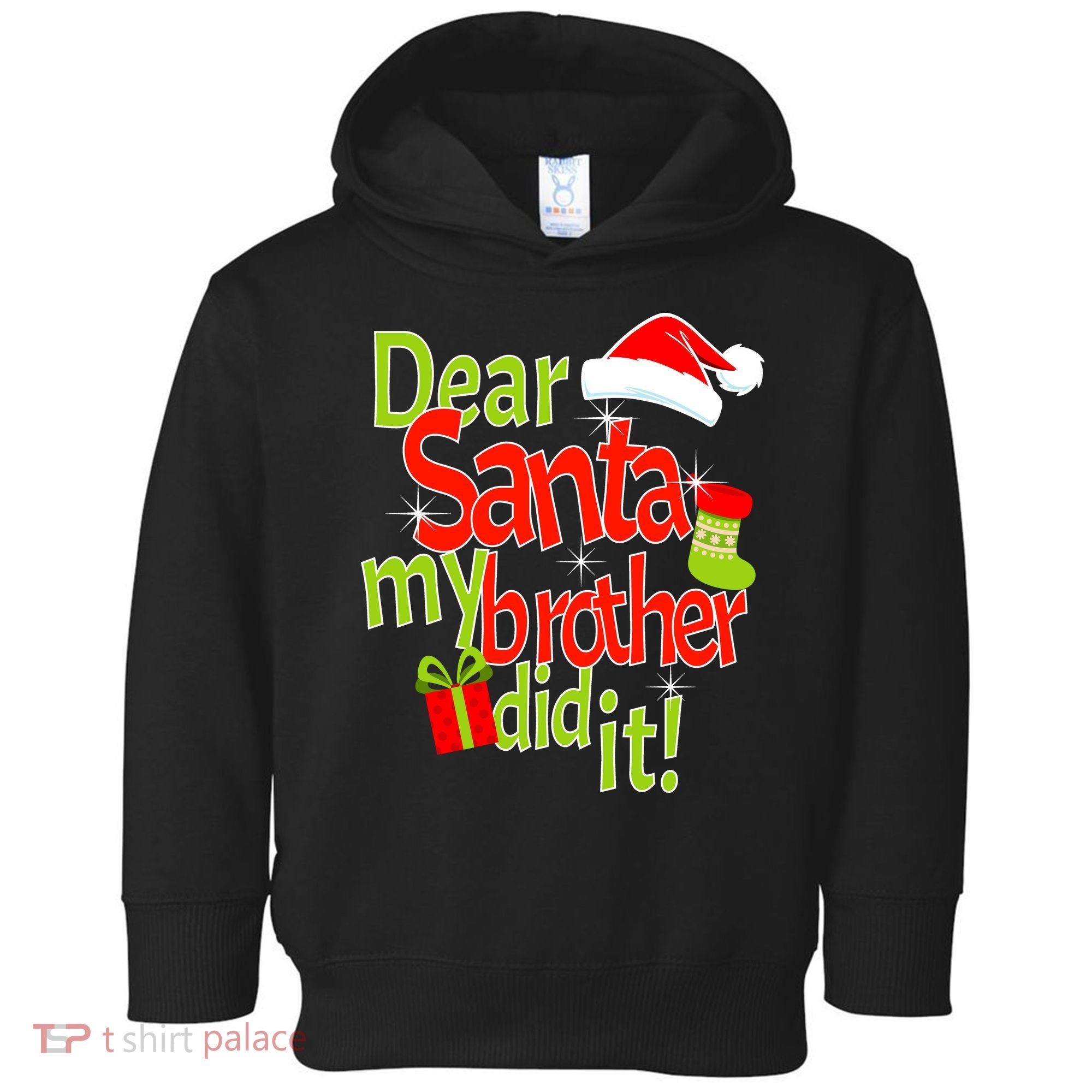 Dear Santa My Brother Did It Toddler Hoodie
