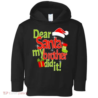 Dear Santa My Brother Did It Toddler Hoodie