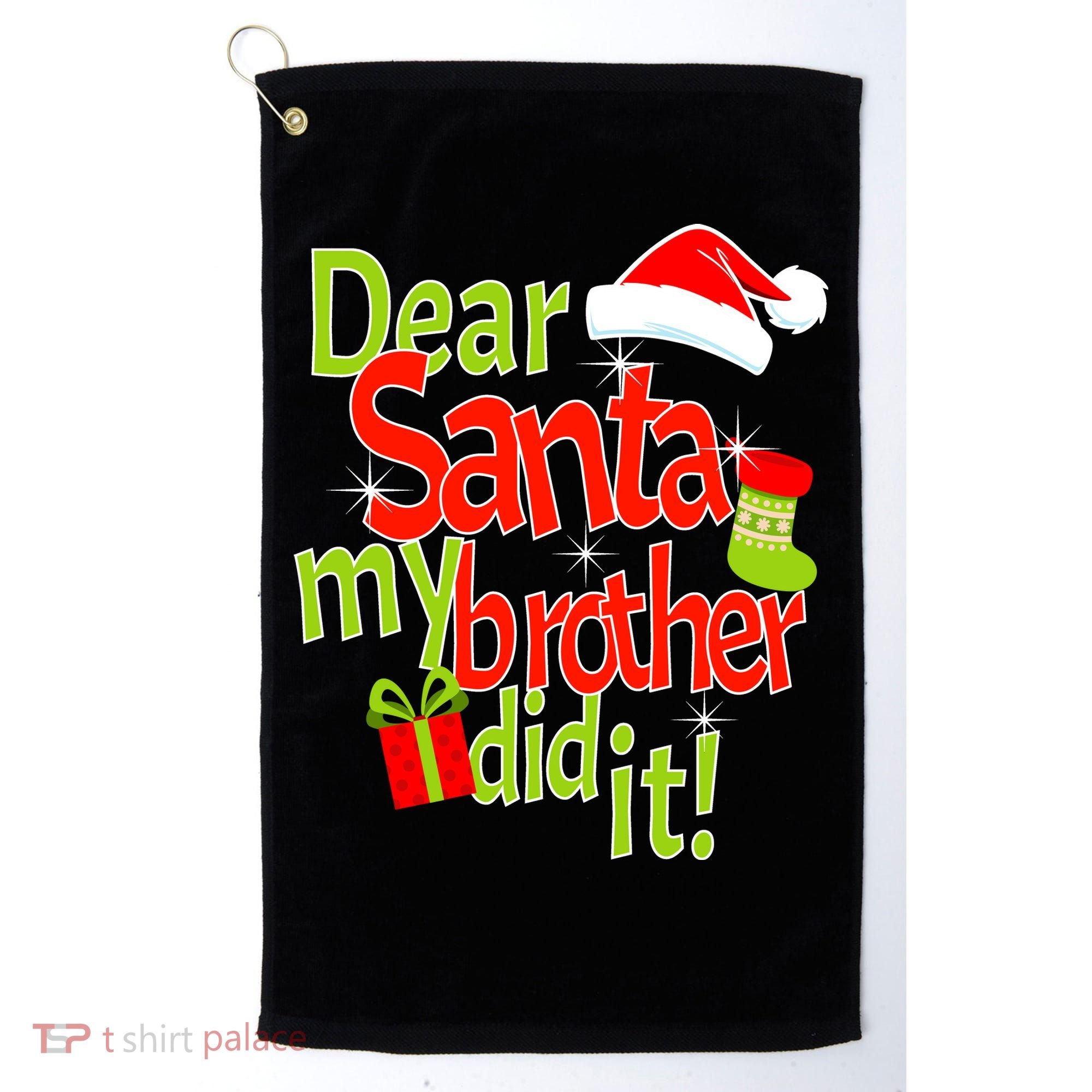 Dear Santa My Brother Did It Golf Towel