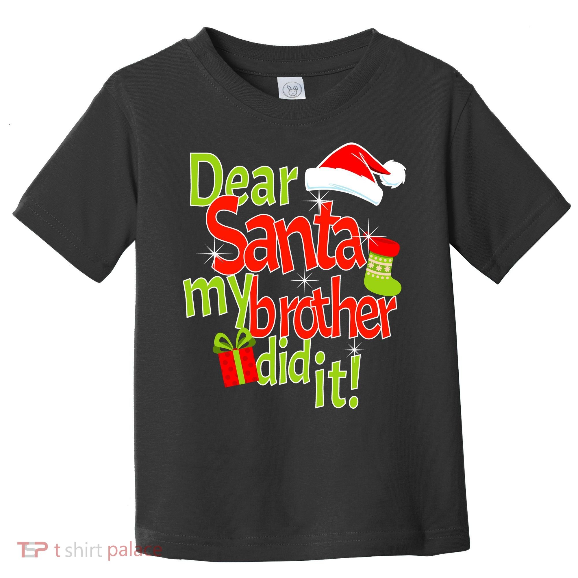 Dear Santa My Brother Did It Toddler T-Shirt