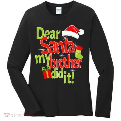 Dear Santa My Brother Did It Women's Long Sleeve Shirt