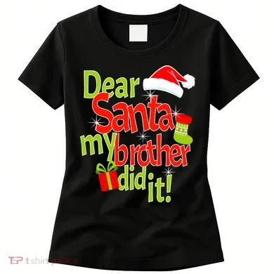 Dear Santa My Brother Did It Women's T-Shirt