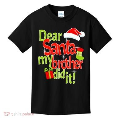 Dear Santa My Brother Did It Kids T-Shirt