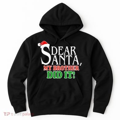 Dear Santa My Brother Did It Funny Christmas Hoodie