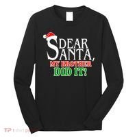 Dear Santa My Brother Did It Funny Christmas Long Sleeve Shirt thumb 0