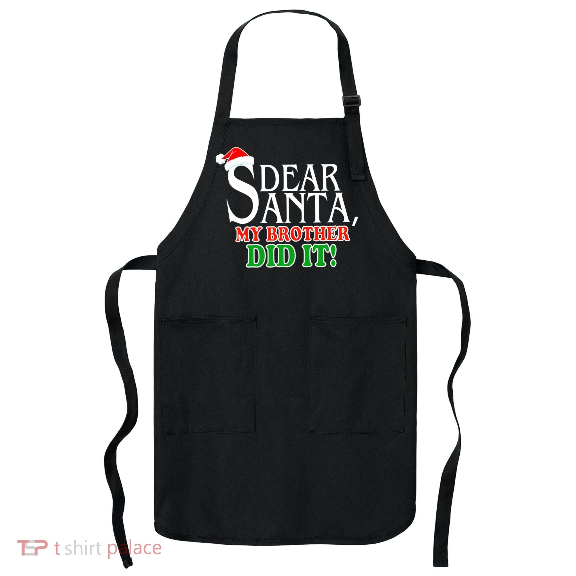 Dear Santa My Brother Did It Funny Christmas Apron
