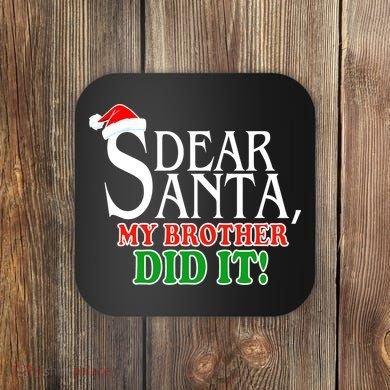 Dear Santa My Brother Did It Funny Christmas Coaster