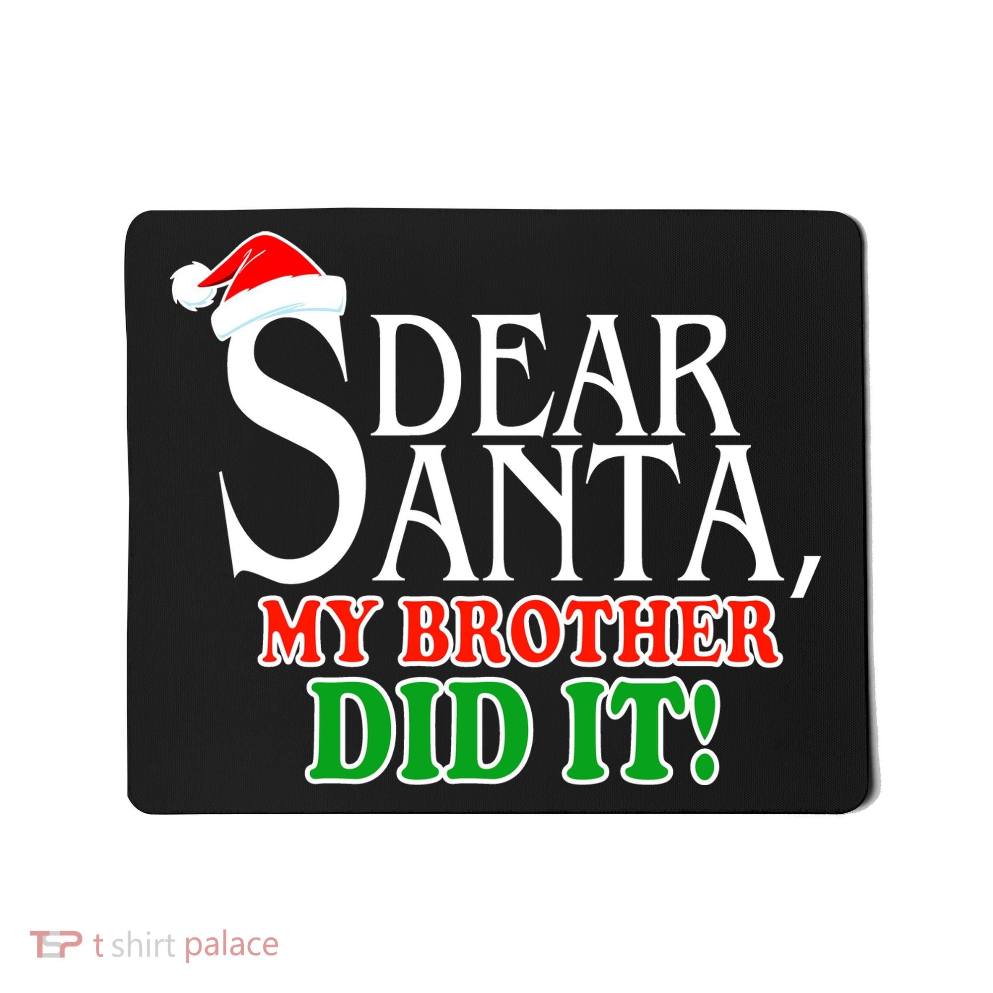 Dear Santa My Brother Did It Funny Christmas Mousepad