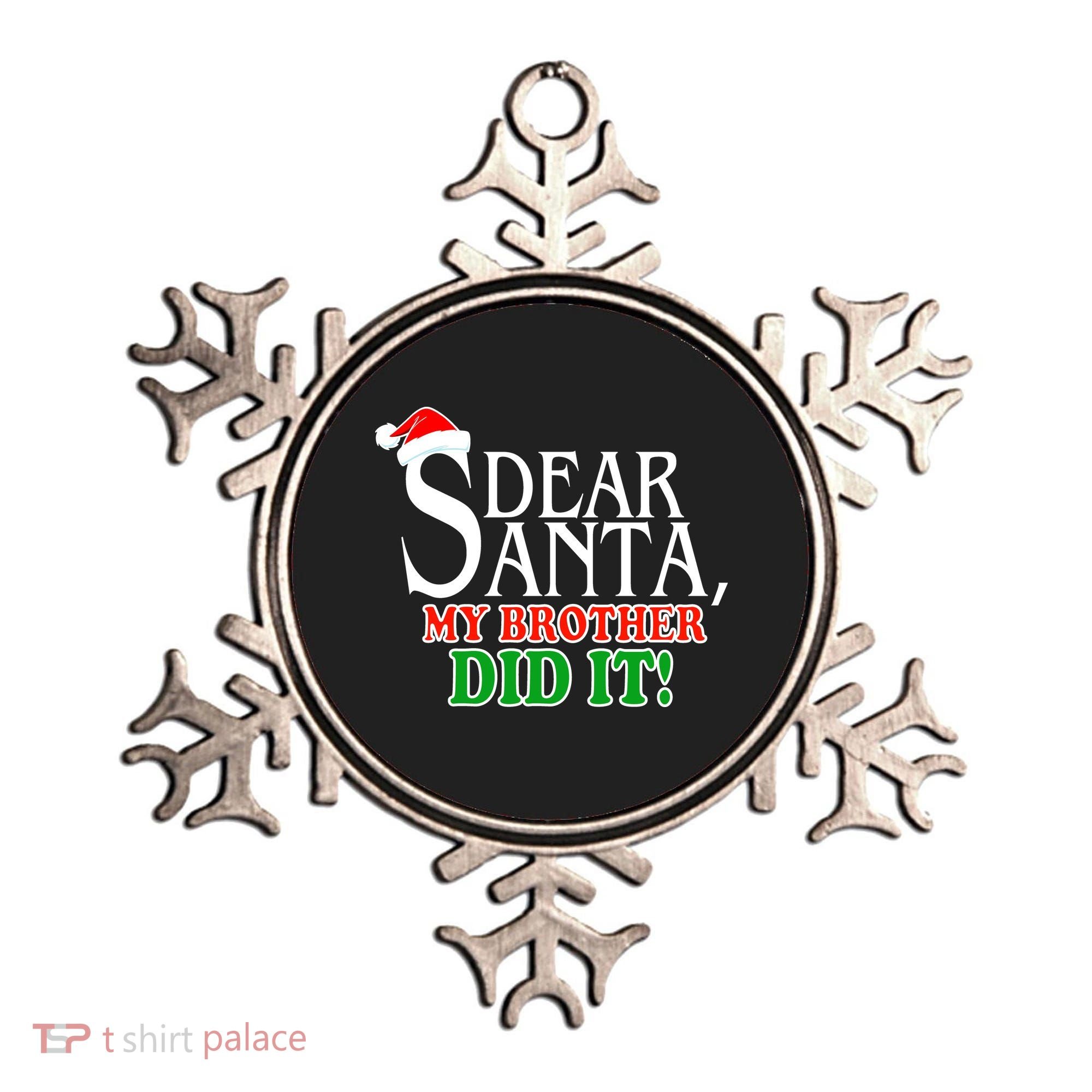 Dear Santa My Brother Did It Funny Christmas Ornament