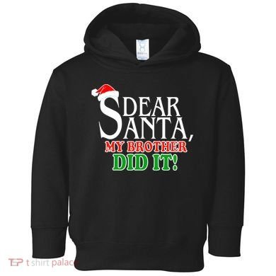 Dear Santa My Brother Did It Funny Christmas Toddler Hoodie