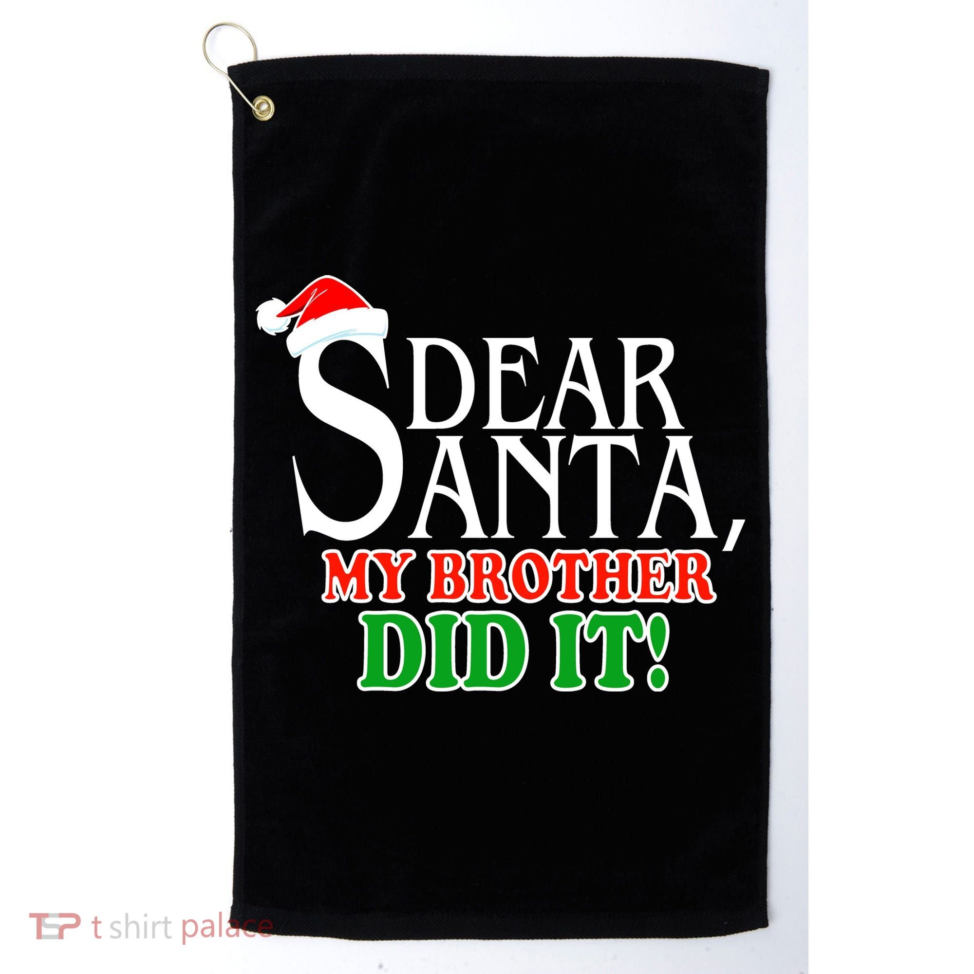 Dear Santa My Brother Did It Funny Christmas Golf Towel