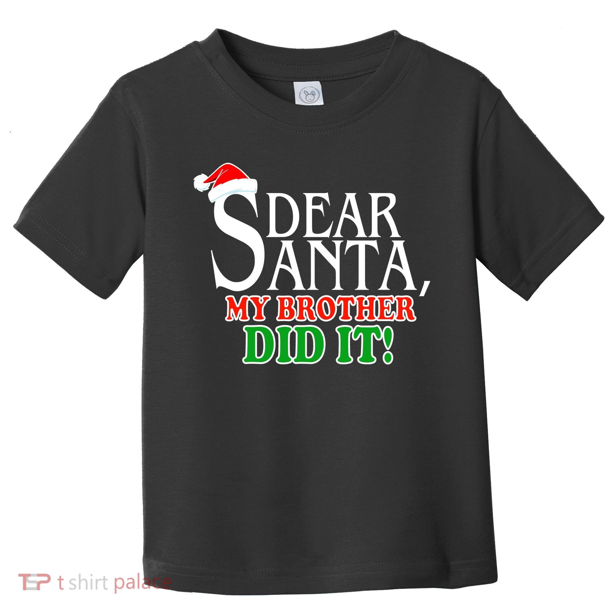 Dear Santa My Brother Did It Funny Christmas Toddler T-Shirt