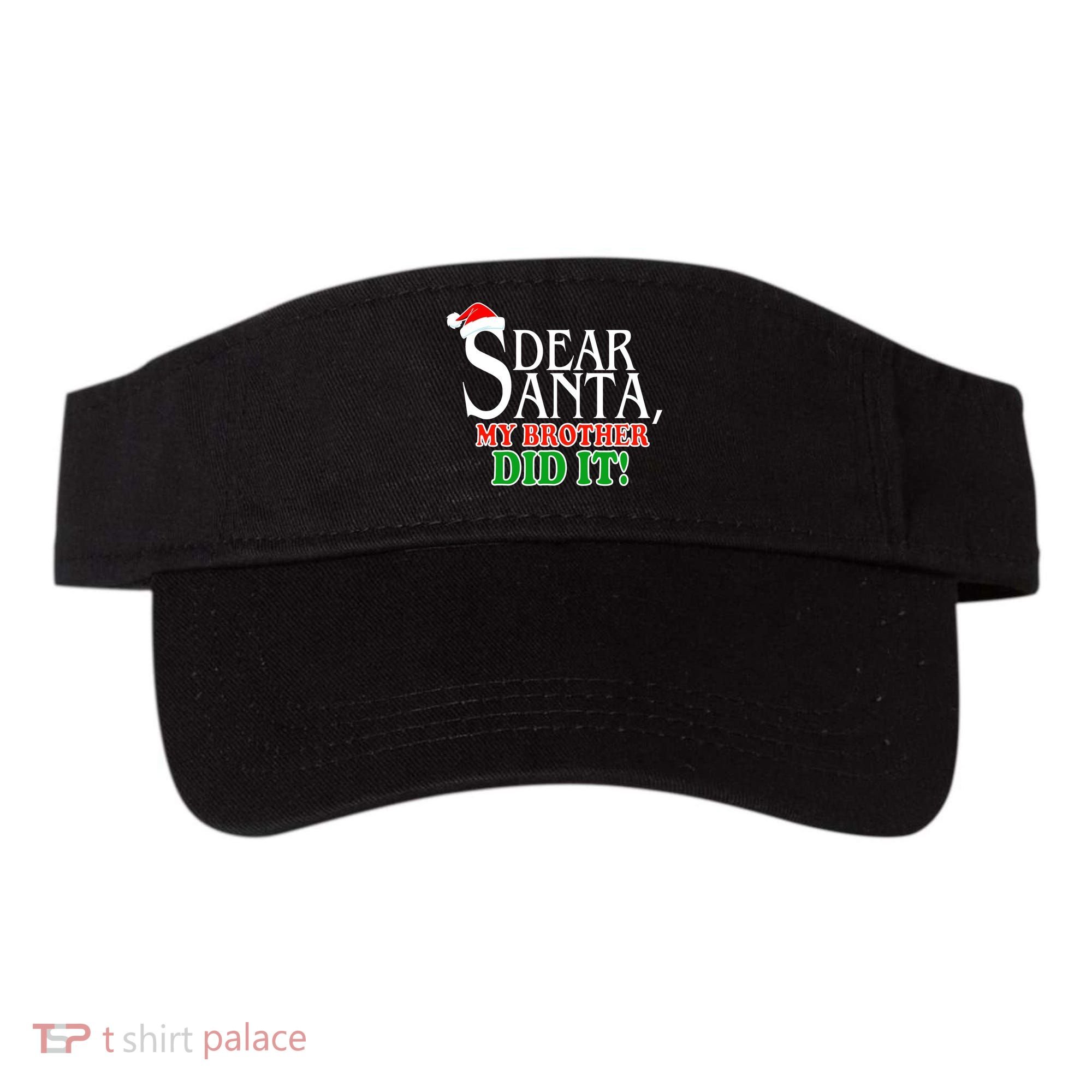 Dear Santa My Brother Did It Funny Christmas Visor