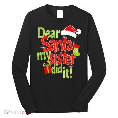 Dear Santa My Sister Did It Long Sleeve Shirt