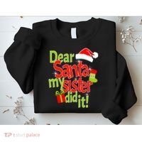 Dear Santa My Sister Did It Sweatshirt thumb 2