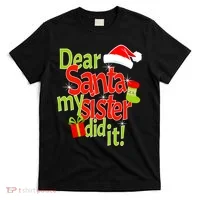 Dear Santa My Sister Did It T-Shirt thumb 0