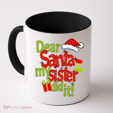 Dear Santa My Sister Did It Coffee Mug