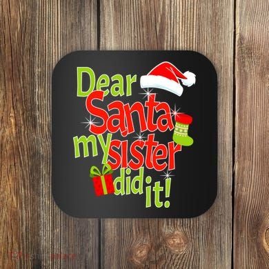 Dear Santa My Sister Did It Coaster