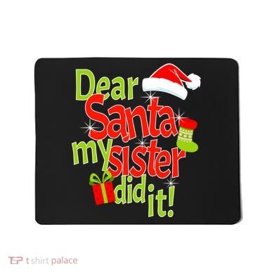 Dear Santa My Sister Did It Mousepad
