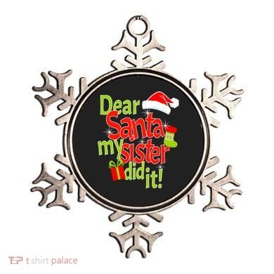 Dear Santa My Sister Did It Ornament