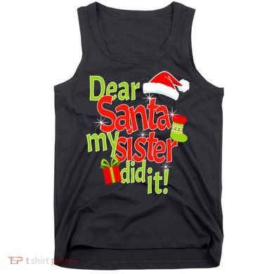 Dear Santa My Sister Did It Tank Top
